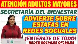 Secretaría del Bienestar advierte sobre estafas en las redes sociales. ¡Te contamos todo!