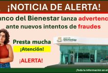 Banco del Bienestar lanza advertencia ante nuevos intentos de fraudes ¡De esto se trata, mantente alerta!