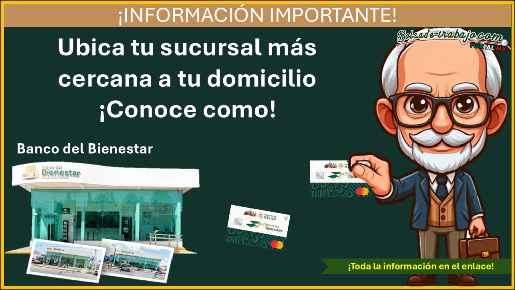 Banco del Bienestar – Ubica tu sucursal más cercana a tu domicilio ¡Conoce como!