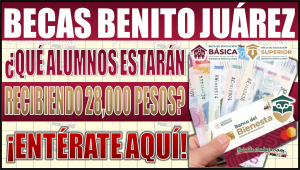 Beca Benito Juárez 2024: ¿Eres de los afortunados que recibirán 28,000 pesos en el último pago del año?