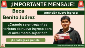 Beca Benito Juárez - ¿Cuándo se entregan las tarjetas de nuevo ingreso para el nivel medio superior?