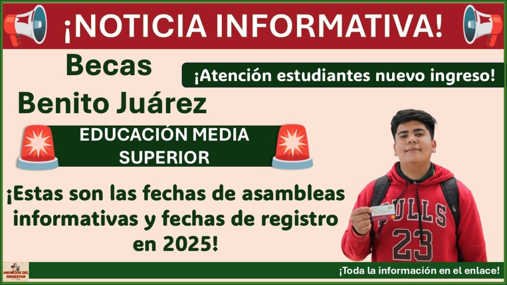 Beca Benito Juárez ¿Cuándo son las asambleas informativas y fechas de registro para la beca de Educación Media Superior en 2025?