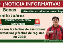 Beca Benito Juárez ¿Cuándo son las asambleas informativas y fechas de registro para la beca de Educación Media Superior en 2025?