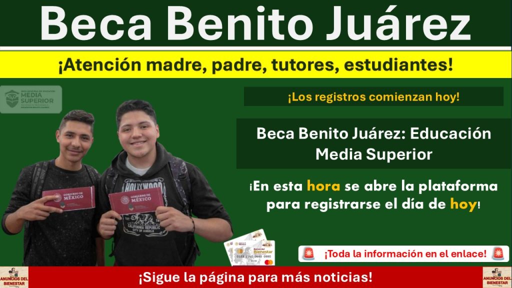 Beca Benito Juárez: Educación Media Superior ¡En esta hora se abre la plataforma para registrarse el día de hoy!