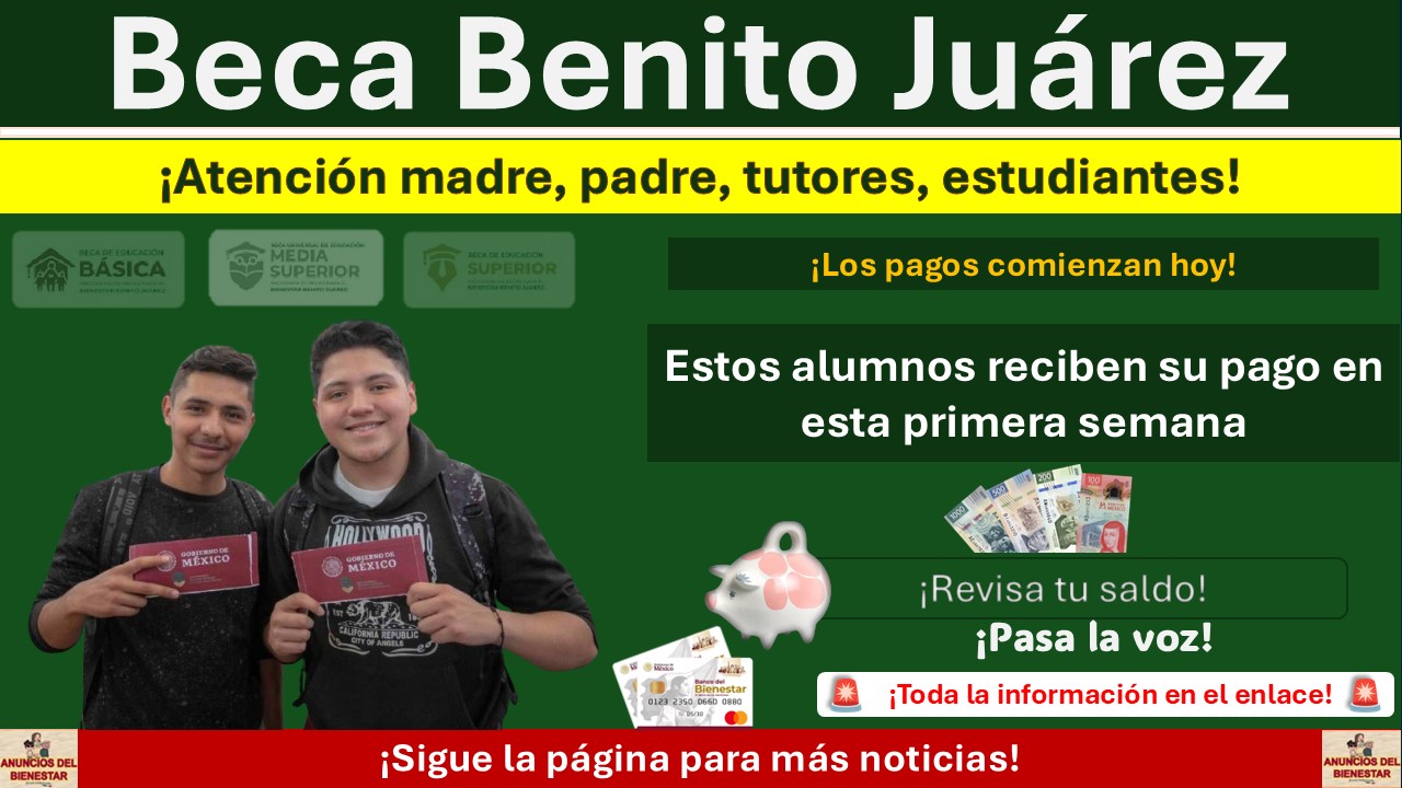 Beca Benito Juárez: Estos alumnos reciben su pago en esta semana ¡Revisa si tú eres uno de ellos!