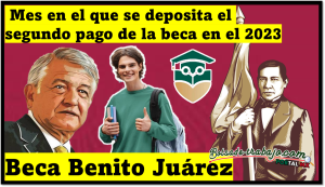 Beca Benito Juárez: Mes en el que se deposita el segundo pago de la beca en el 2023