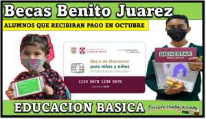 Beca Benito Juarez: Que alumnos reciben la beca en este octubre del 2023