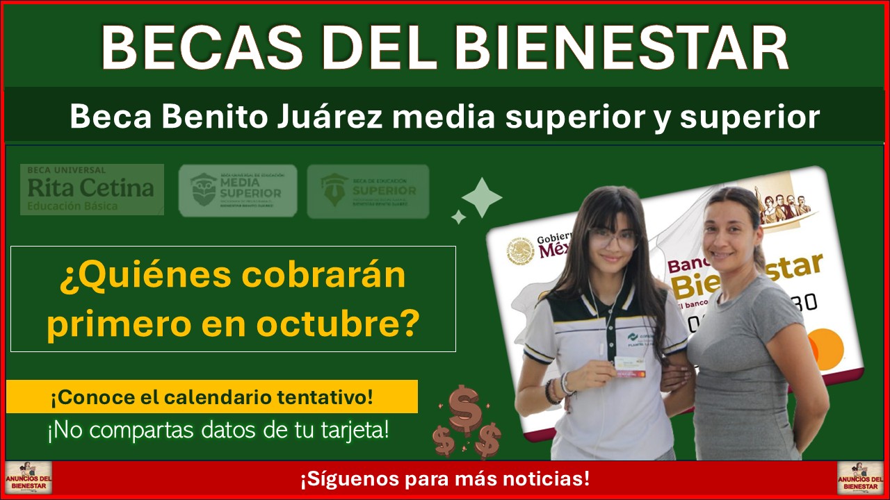 Beca Benito Juárez: ¿Quiénes cobrarán primero en octubre? ¡Conoce el calendario tentativo!