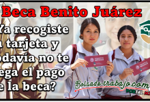 Beca Benito Juarez: ¿Ya recogiste tu tarjeta y todavía no te llega el pago de la beca?