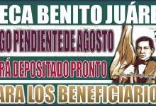 Beca Benito Juárez: ¡Pago pendiente de agosto será depositado pronto para beneficiarios!