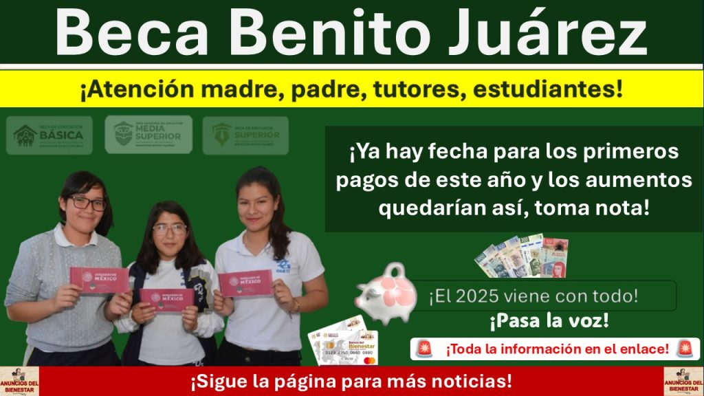 Beca Benito Juárez: ¡Ya hay fecha para los primeros pagos de este año y los aumentos quedarían así, toma nota!