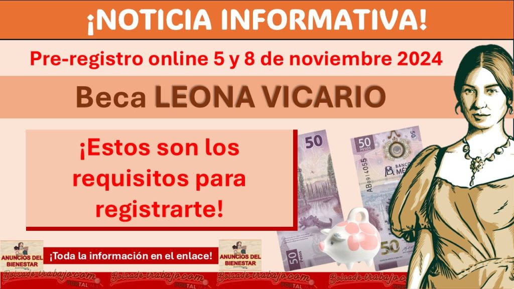 Beca Leona Vicario 2025:  Pre-registro online 5 y 8 de noviembre ¡Estos son los requisitos para registrarte!