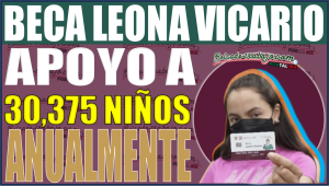 Beca Leona Vicario: Brinda apoyo a 30,375 niños anualmente, informa Sibiso