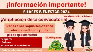 Beca Pilares Bienestar – Ampliación de la convocatoria 2024: Requisitos, fechas clave, resultados y más ¡No te pierdas el apoyo de $1,000 pesos!