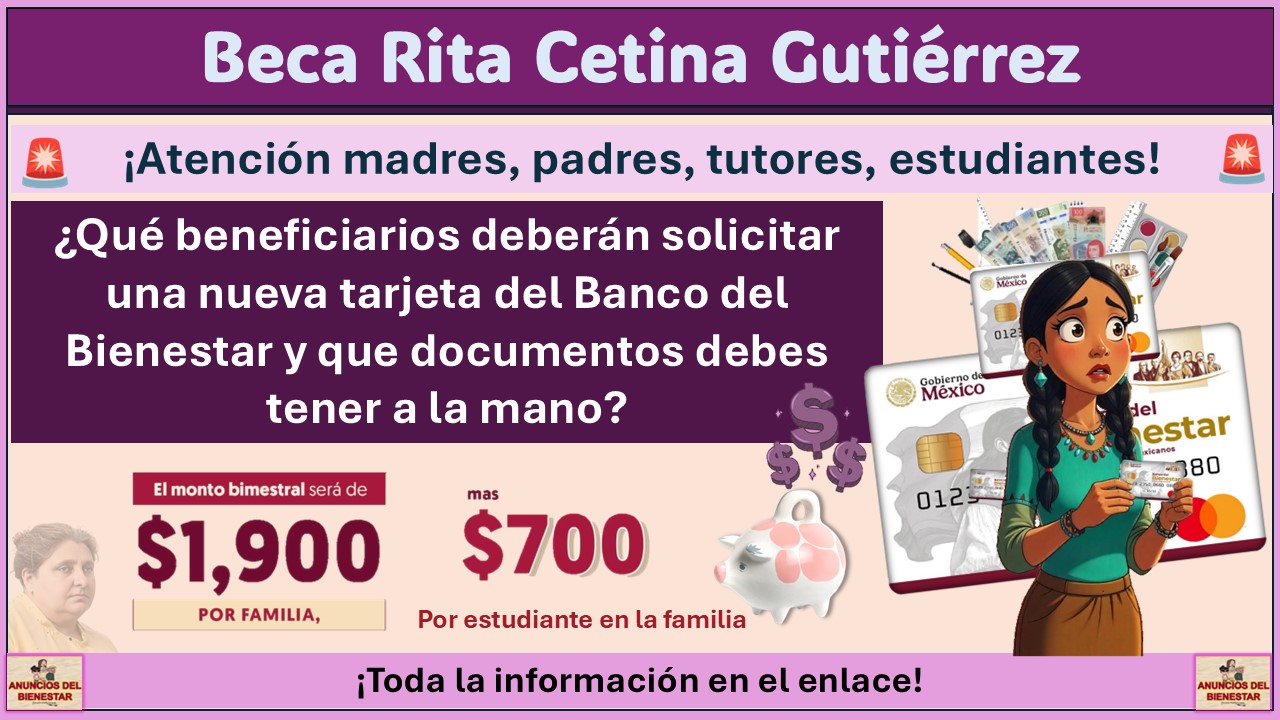 Beca Rita Cetina 2025: ¿Qué beneficiarios deberán solicitar una nueva tarjeta del Banco del Bienestar y que documentos debes tener a la mano? 1 Beca Rita Cetina 2025: ¿Qué beneficiarios deberán solicitar una nueva tarjeta del Banco del Bienestar y que documentos debes tener a la mano?