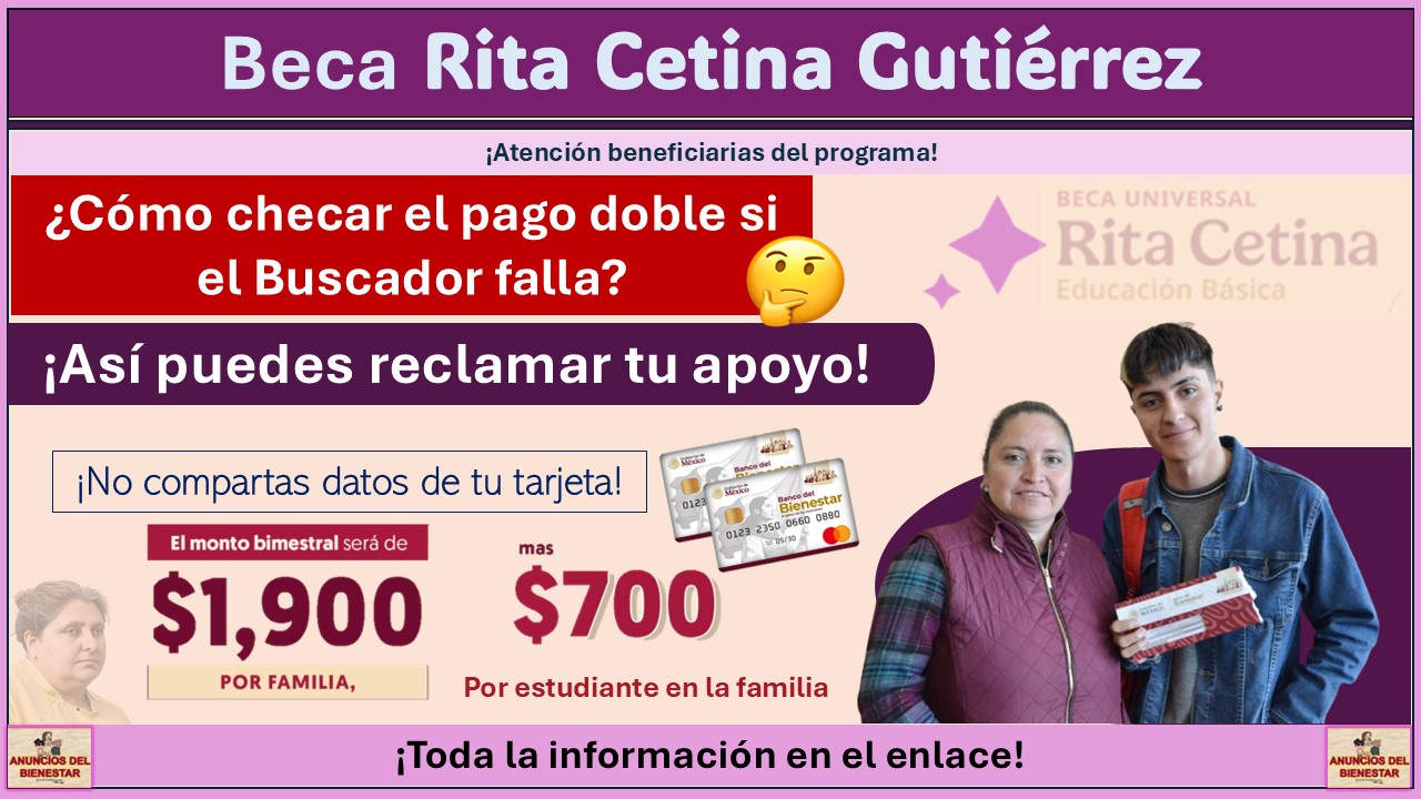 Beca Rita Cetina Gutiérrez: ¿Cómo checar el pago doble si el Buscador falla? ¡Así puedes reclamar tu apoyo! 1 Beca Rita Cetina Gutiérrez: ¿Cómo checar el pago doble si el Buscador falla? ¡Así puedes reclamar tu apoyo!