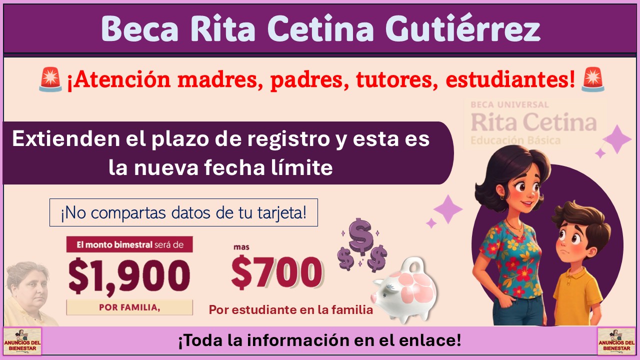 Beca Rita Cetina Gutiérrez: Extienden el plazo de registro y esta es la nueva fecha límite para registrar a tu hijo o hija