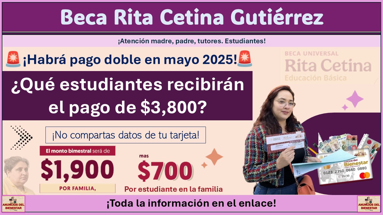 Beca Rita Cetina Gutiérrez: Habrá pago doble en mayo 2025 ¿Qué estudiantes recibirán el pago de $3,800? 1 Beca Rita Cetina Gutiérrez: Habrá pago doble en mayo 2025 ¿Qué estudiantes recibirán el pago de $3,800?