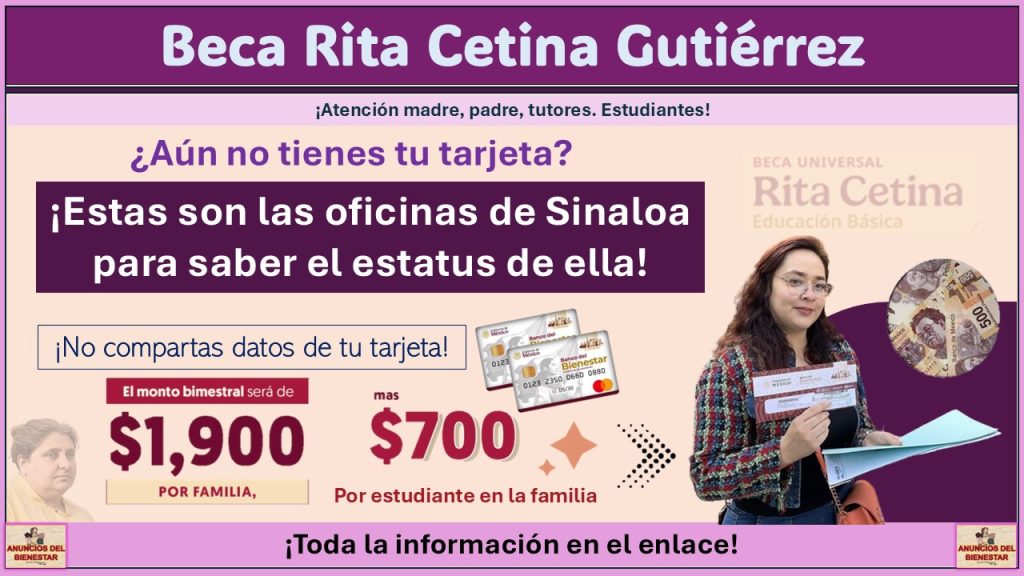Beca Rita Cetina Gutiérrez: La entrega de tarjetas en Sinaloa continua ¡Estas son las oficinas de Sinaloa para saber el estatus de ella!