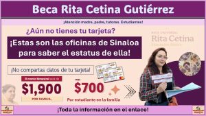 Beca Rita Cetina Gutiérrez: La entrega de tarjetas en Sinaloa continua ¡Estas son las oficinas de Sinaloa para saber el estatus de ella!
