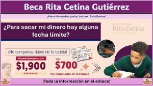 Beca Rita Cetina Gutiérrez: ¿Para sacar mi dinero hay alguna fecha límite?
