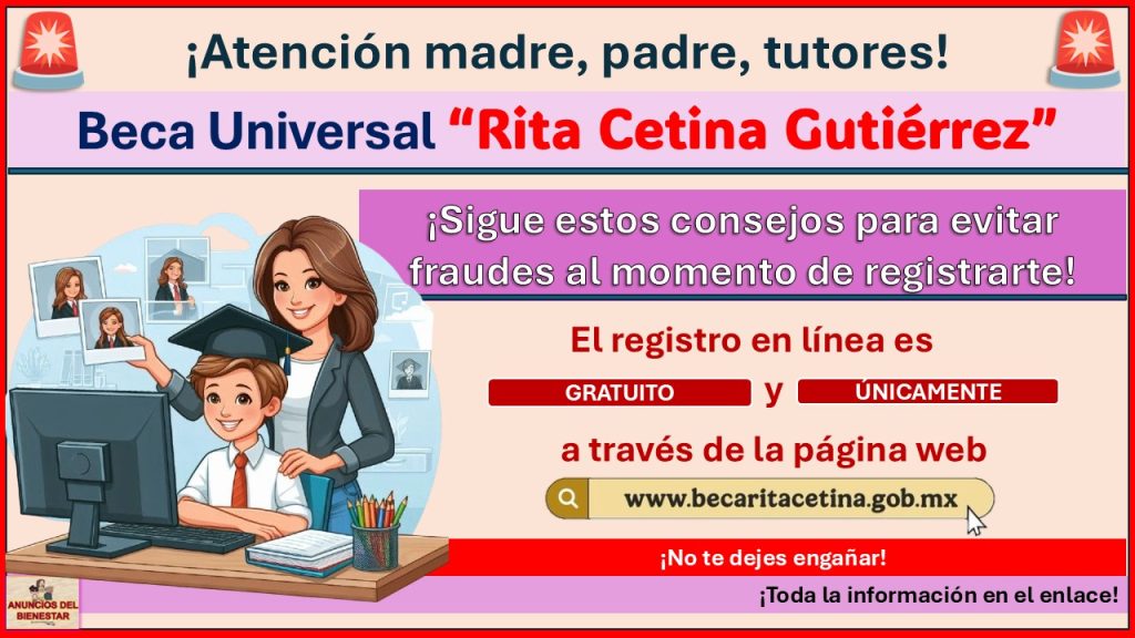 Beca “Rita Cetina Gutiérrez” - Sigue estos consejos para evitar fraudes al momento del registro en línea