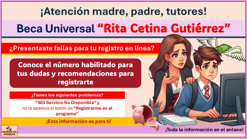 Beca “Rita Cetina Gutiérrez” - ¿Tienes fallas para tu registro? Conoce el número habilitado para tus dudas y recomendaciones para registrarte