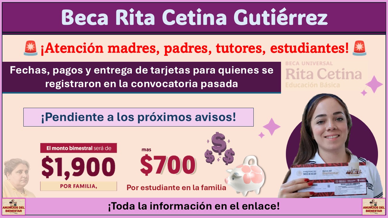 Beca Rita Cetina Gutiérrez: fechas, pagos y entrega de tarjetas para quienes se registraron en la convocatoria pasada