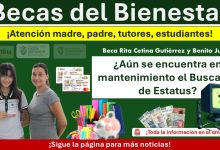 Beca Rita Cetina Gutiérrez y Benito Juárez: ¿Aún se encuentra en mantenimiento el Buscador de Estatus?