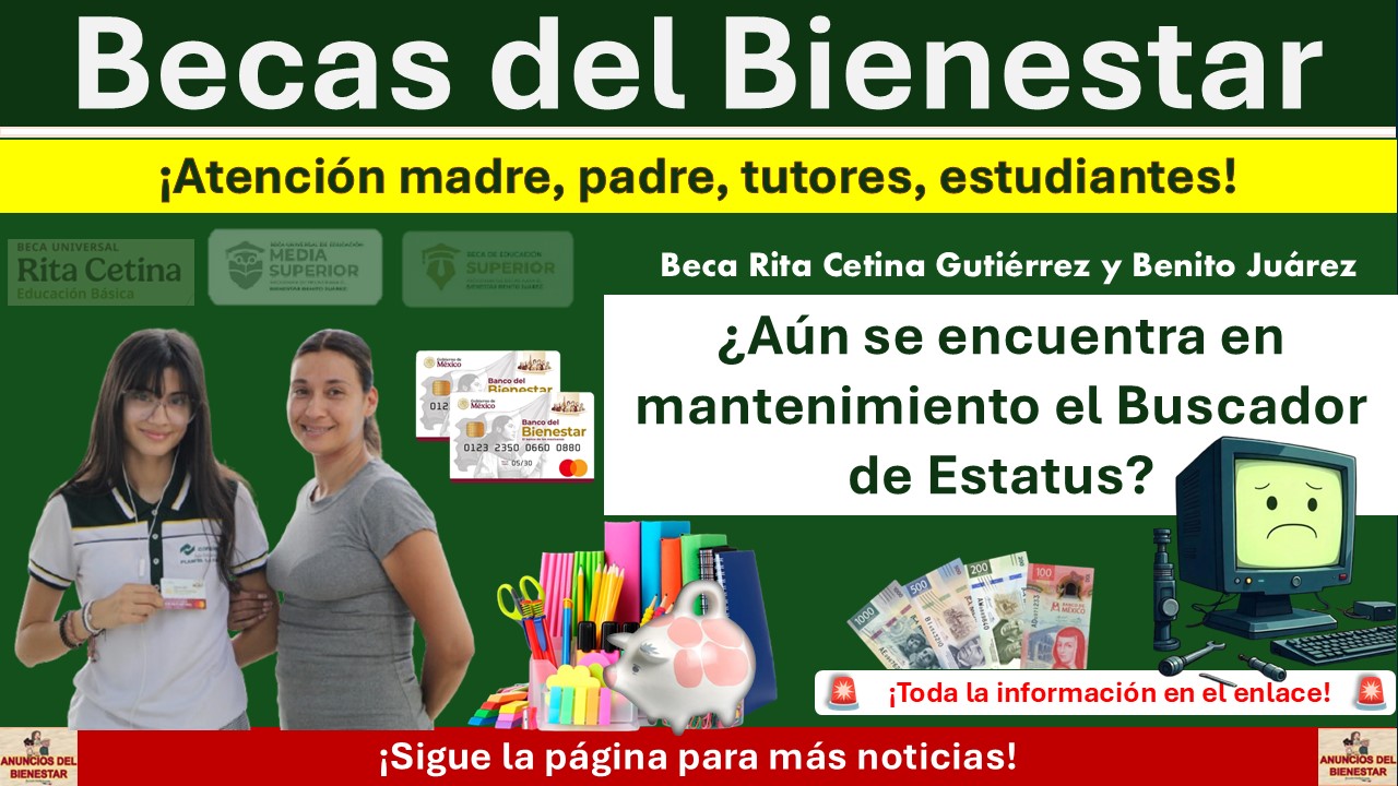 Beca Rita Cetina Gutiérrez y Benito Juárez: ¿Aún se encuentra en mantenimiento el Buscador de Estatus? 1 Beca Rita Cetina Gutiérrez y Benito Juárez: ¿Aún se encuentra en mantenimiento el Buscador de Estatus?