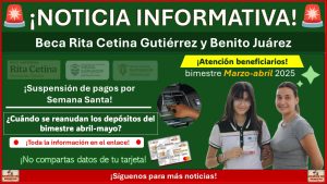 Beca Rita Cetina Gutiérrez y Benito Juárez: Suspensión de pagos por Semana Santa ¿Cuándo se reanudan los depósitos del bimestre abril-mayo?
