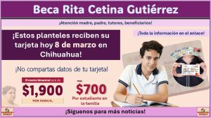 Beca Rita Cetina Gutiérrez: ¡Estos planteles reciben su tarjeta hoy 8 de marzo en Chihuahua!
