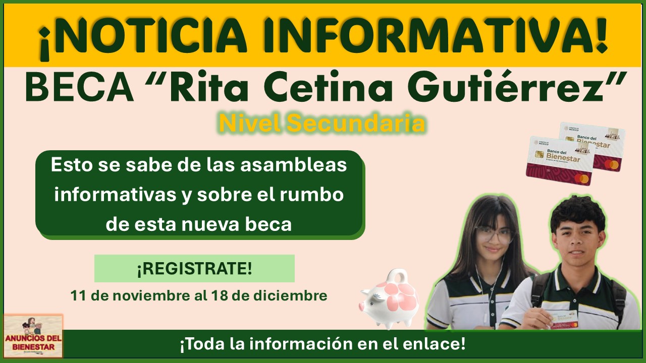 Beca “Rita Cetina Gutiérrez” – Esto se sabe de las asambleas informativas y sobre el rumbo de esta nueva beca universal para educación básica (Secundaria)