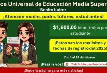 Beca Universal Benito Juárez Educación Media Superior ¡Estas son los requisitos y fechas de registro del 2025!