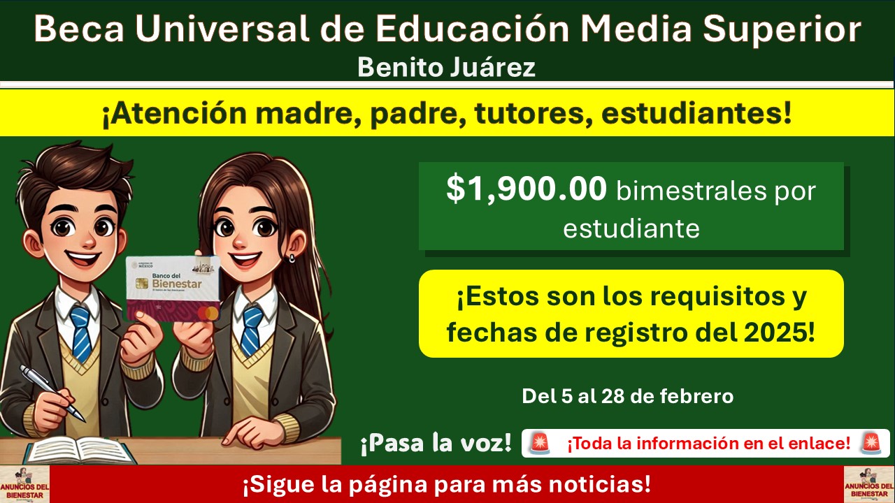 Beca Universal Benito Juárez Educación Media Superior ¡Estas son los requisitos y fechas de registro del 2025!