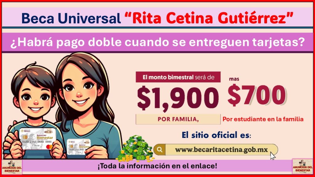 Beca Universal “Rita Cetina Gutiérrez” - ¿Habrá pago doble cuando se entreguen tarjetas?