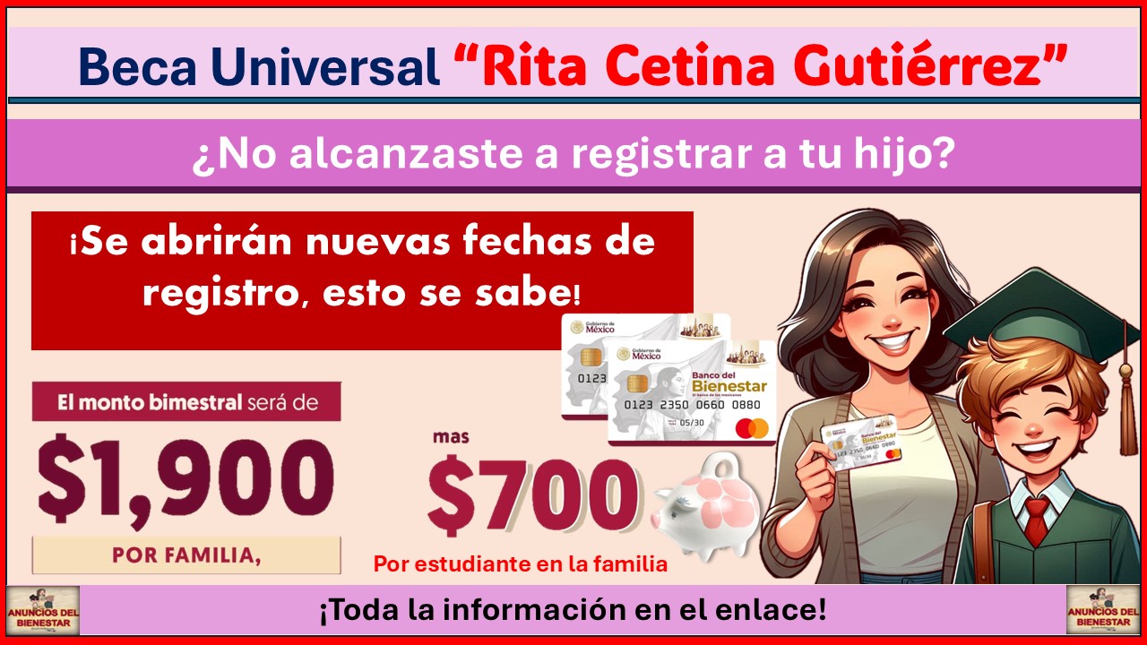 Beca Universal “Rita Cetina Gutiérrez” - ¿No alcanzaste a registrar a tus hijos el año pasado? ¡Se abrirán nuevas fechas de registro, esto se sabe!