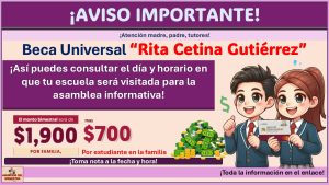 Beca Universal “Rita Cetina Gutiérrez” - ¡Así puedes consultar el día y horario en que tu escuela será visitada para la asamblea informativa!