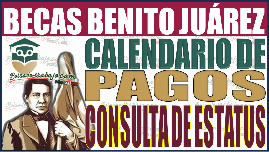 Becas Benito Juárez 2024 ¡Entérate del Calendario de Pagos y Consulta