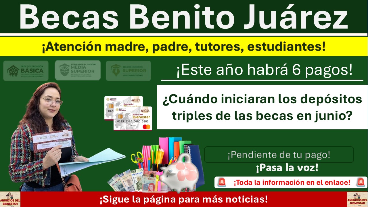 Becas Benito Juárez: ¿Cuándo iniciaran los depósitos triples de las becas en junio? 1 Becas Benito Juárez: ¿Cuándo iniciaran los depósitos triples de las becas en junio?