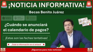Becas Benito Juárez: ¿Cuándo se anunciará el calendario de pagos?
