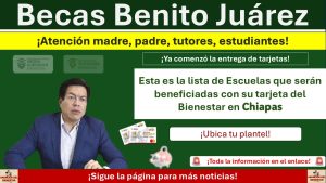 Becas Benito Juárez: Esta es la lista de Escuelas que serán beneficiadas con su tarjeta del Bienestar en Chiapas