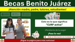 Becas Benito Juárez: Esto significa que la CURP del estudiante este activa ¿Es bueno o es malo?