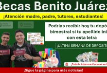 Becas Benito Juárez : Podrías recibir hoy tu depósito bimestral si tu apellido inicia con esta letra que se encuentra en el calendario de la CNBBBJ 