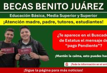 Becas Benito Juárez - ¿Te aparece en el Buscador de Estatus el mensaje de “pago Pendiente”?