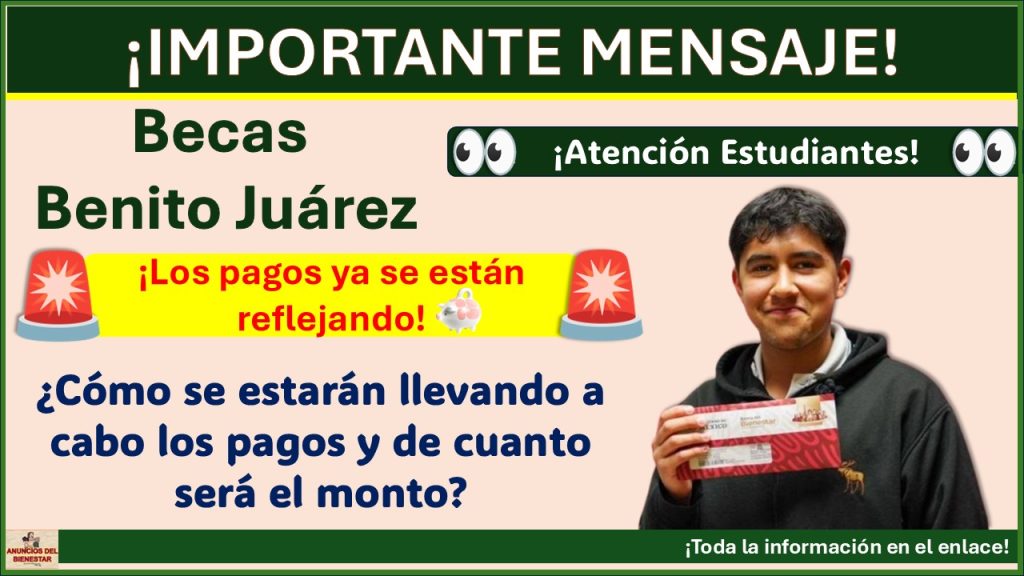 Becas Benito Juárez – ¡Los pagos ya se están reflejando! ¿Cómo se estarán llevando a cabo los pagos y de cuanto será el monto?