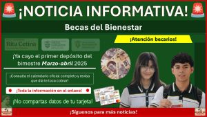 Becas del Bienestar: Ya cayo el primer depósito del bimestre marzo-abril 2025 ¡Estas son las becas y el calendario oficial completo!