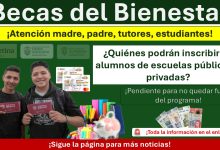 Becas para el Bienestar: ¿Quiénes podrán inscribirse, alumnos de escuelas públicas o privadas?