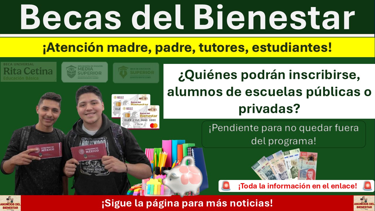 Becas para el Bienestar: ¿Quiénes podrán inscribirse, alumnos de escuelas públicas o privadas?