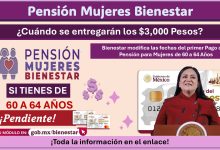 Bienestar modifica las fechas del primer Pago de la Pensión para Mujeres de 60 a 64 Años: ¿Cuándo se entregarán los $3,000 Pesos?